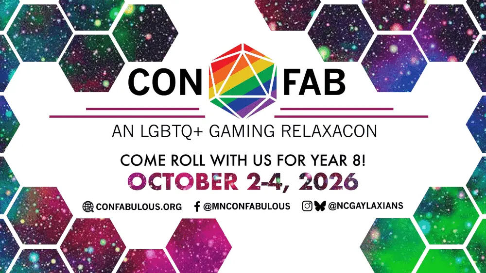 ConFABulous, Minnesota’s LGBTQ+ Gaming Relaxacon, Returns for Its Eighth Year ConFABulous, Minnesota’s LGBTQ+ Gaming Relaxacon, Returns for Its Eighth Year